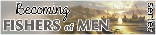 Becoming Fishers Of Men Series